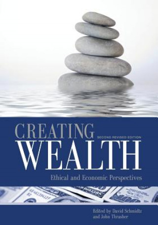 Kniha Creating Wealth: Ethical and Economic Perspectives (Second Revised Edition) David Schmidtz