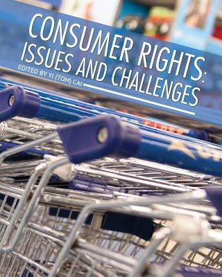 Książka Consumer Rights: Issues and Challenges Yi (Tom) Cai