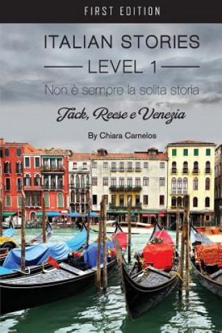 Könyv Italian Stories Level 1: Non e sempre la solita storia Chiara Carnelos