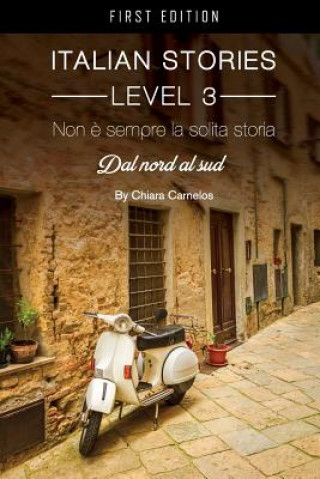 Kniha Italian Stories Level 3: Non e sempre la solita storia Chiara Carnelos