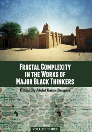 Книга Fractal Complexity in the Works of Major Black Thinkers, Volume Three Abdul Karim Bangura