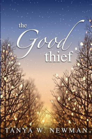 Kniha The Good Thief Tanya W. Newman