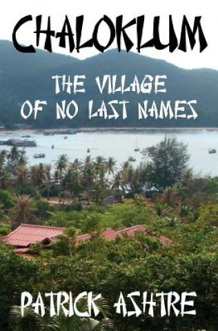 Libro Chaloklum: The Village of No Last Names Patrick Ashtre