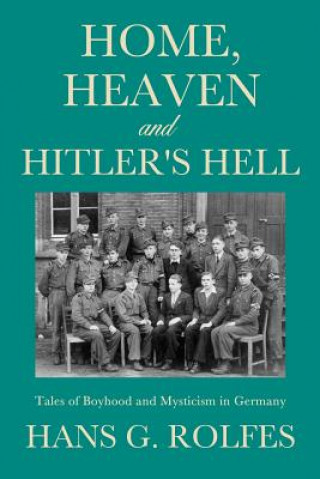 Carte Home, Heaven and Hitler's Hell Hans G. Rolfes