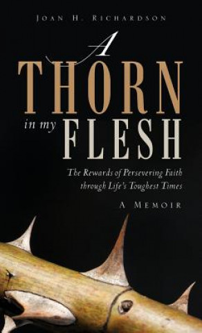 Carte A Thorn in My Flesh Joan H. Richardson