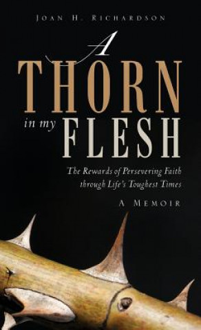 Knjiga A Thorn in My Flesh Joan H. Richardson