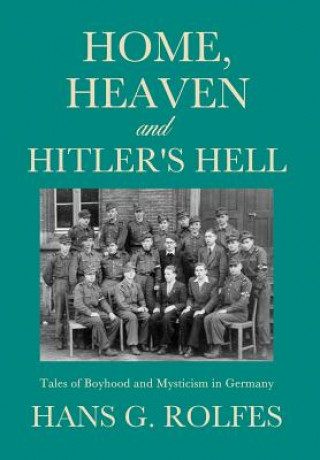 Knjiga Home, Heaven and Hitler's Hell Hans G. Rolfes