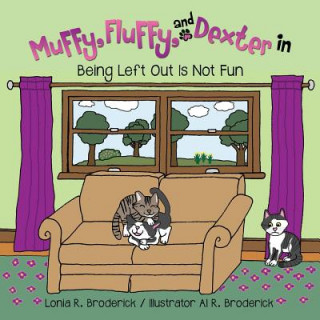 Livre Muffy, Fluffy, and Dexter in BEING LEFT OUT IS NOT FUN Lonia R. Broderick