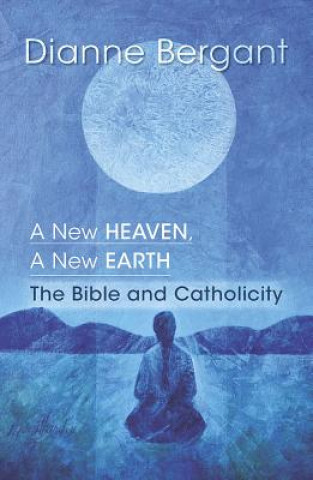 Könyv A New Heaven, a New Earth: The Bible & Catholicity Dianne Bergant