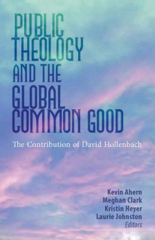 Carte Public Theology and the Global Common Good Kevin Ahern