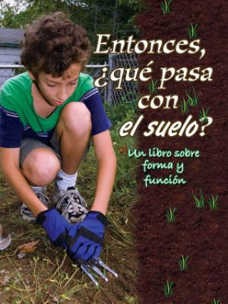 Kniha Entonces, Que Pasa Con El Suelo? (So, What about Soil?) Rachel Chappell