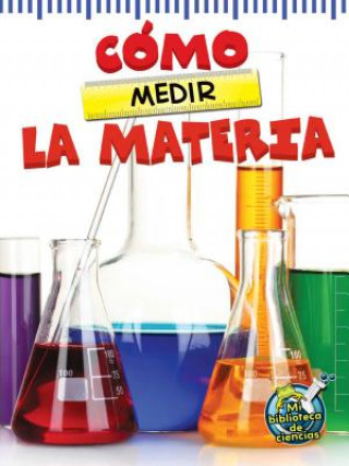 Carte Como Medir La Materia (the Scoop about Measuring Matter) Tracy N. Maurer