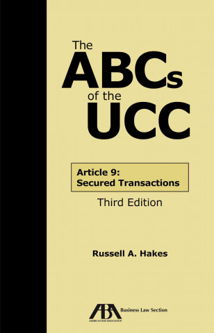 Carte The ABCs of the UCC: Article 9: Secured Transactions Russell A. Hakes