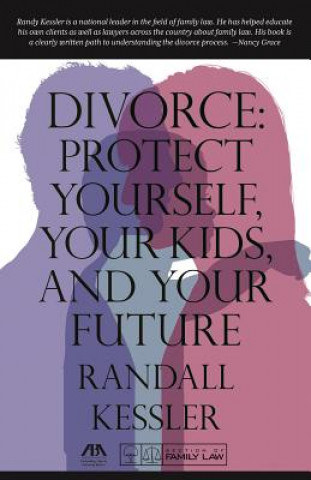 Книга Divorce: Protect Yourself, Your Kids, and Your Future Randall M. Kessler