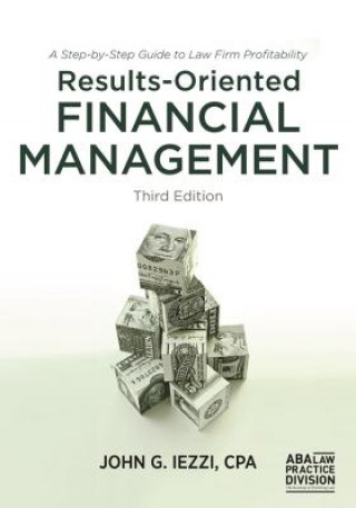 Buch Results-Oriented Financial Management: A Step-By-Step Guide to Law Firm Profitability John G. Iezzi