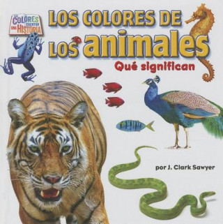 Könyv Los Colores de los Animales: Que Significan J. Clark Sawyer