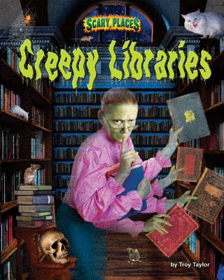 Kniha Creepy Libraries Troy Taylor