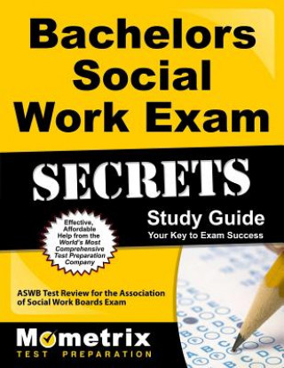 Carte Bachelors Social Work Exam Secrets, Study Guide: ASWB Test Review for the Association of Social Work Boards Exam Mometrix Media