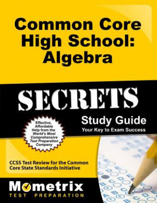 Könyv Common Core High School: Algebra: CCSS Test Review for the Common Core State Standards Initiative Mometrix Media LLC