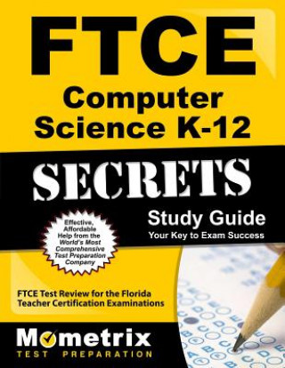 Könyv Ftce Computer Science K-12 Secrets Study Guide: Ftce Test Review for the Florida Teacher Certification Examinations Ftce Exam Secrets Test Prep Team
