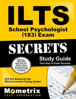 Kniha ILTS School Psychologist (183) Exam Secrets: ILTS Test Review for the Illinois Licensure Testing System Ilts Exam Secrets Test Prep Team