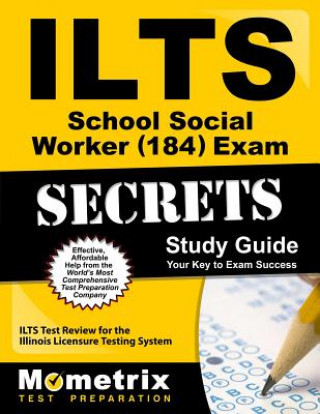 Book ILTS School Social Worker (184) Exam Secrets: ILTS Test Review for the Illinois Licensure Testing System Ilts Exam Secrets Test Prep Team