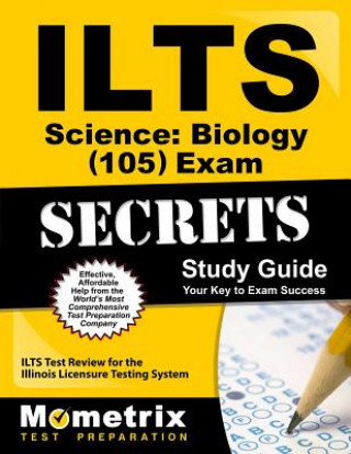 Carte ILTS Science: Biology (105) Exam Secrets: ILTS Test Review for the Illinois Licensure Testing System Mometrix Media LLC
