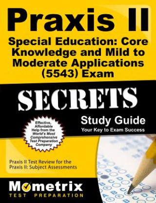 Kniha Praxis II Special Education: Core Knowledge and Mild to Moderate Applications (0543) Exam Secrets: Praxis II Test Review for the Praxis II: Subject As Praxis II Exam Secrets Test Prep Team