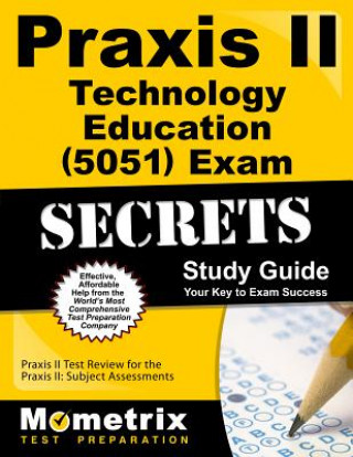 Kniha Praxis II Technology Education (0051) Exam Secrets, Study Guide: Praxis II Test Review for the Praxis II: Subject Assessments Mometrix Media