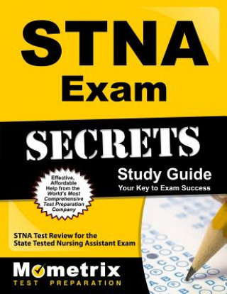 Kniha STNA Exam Secrets: STNA Test Review for the State Tested Nursing Assistant Exam Stna Exam Secrets Test Prep Team