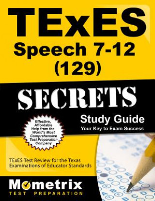 Carte TExES (129) Speech 7-12 Exam Secrets: TExES Test Review for the Texas Examinations of Educator Standards Texes Exam Secrets Test Prep Team