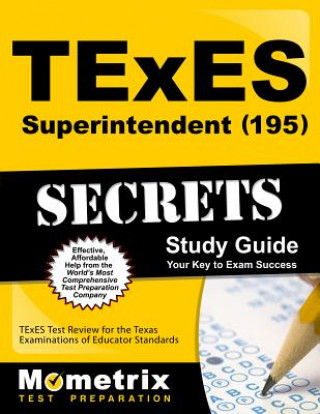 Carte TExES (195) Superintendent Exam Secrets: TExES Test Review for the Texas Examinations of Educator Standards Texes Exam Secrets Test Prep Team