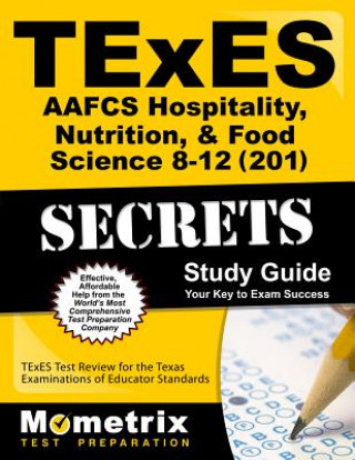 Книга TExES (201) AAFCS Hospitality, Nutrition, & Food Science Exam Secrets: TExES Test Review for the Texas Examinations of Educator Standards Mometrix Media LLC