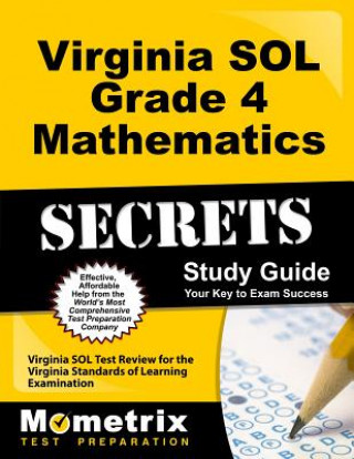 Könyv Virginia SOL Grade 4 Mathematics Secrets: Virginia SOL Test Review for the Virginia Standards of Learning Examination Virginia Sol Exam Secrets Test Prep Team
