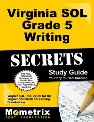 Carte Virginia SOL Grade 5 Writing Secrets: Virginia SOL Test Review for the Virginia Standards of Learning Examination Virginia Sol Exam Secrets Test Prep Team