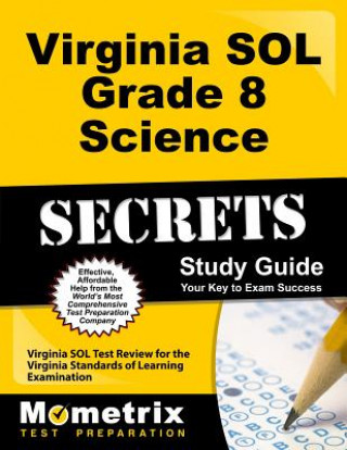 Kniha Virginia SOL Grade 8 Science Secrets: Virginia SOL Test Review for the Virginia Standards of Learning Examination Virginia Sol Exam Secrets Test Prep Team