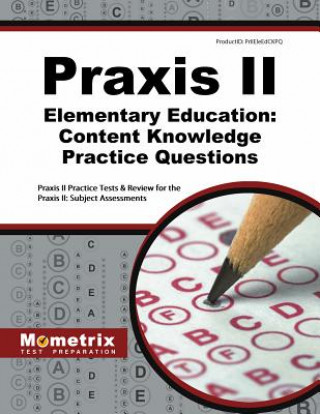 Knjiga Praxis II Elementary Education: Content Knowledge (0014) Practice Questions: Praxis II Practice Tests & Review for the Praxis II: Subject Assessments Praxis II Exam Secrets Test Prep Team