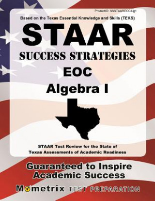 Könyv STAAR Success Strategies EOC Algebra I: STAAR Test Review for the State of Texas Assessments of Academic Readiness Mometrix Media LLC