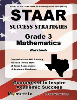 Carte STAAR Success Strategies Grade 3 Mathematics Workbook Study Guide: Comprehensive Skill Building Practice for the State of Texas Assessments of Academi Staar Exam Secrets Test Prep