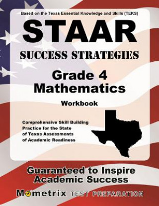 Kniha STAAR Success Strategies Grade 4 Mathematics Workbook Study Guide: Comprehensive Skill Building Practice for the State of Texas Assessments of Academi Staar Exam Secrets Test Prep