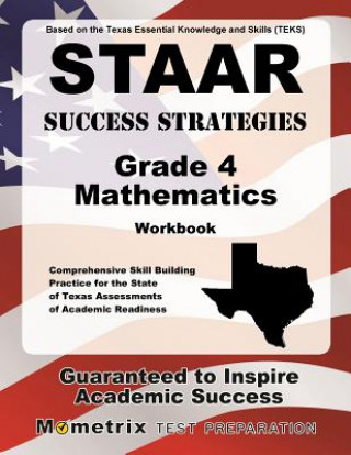 Knjiga STAAR Success Strategies Grade 4 Mathematics Workbook Study Guide: Comprehensive Skill Building Practice for the State of Texas Assessments of Academi Staar Exam Secrets Test Prep