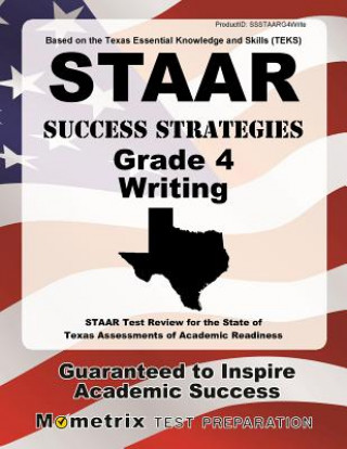 Book STAAR Success Strategies Grade 4 Writing Study Guide: STAAR Test Review for the State of Texas Assessments of Academic Readiness Staar Exam Secrets Test Prep