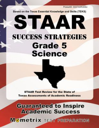 Книга STAAR Success Strategies Grade 5 Science Study Guide: STAAR Test Review for the State of Texas Assessments of Academic Readiness Staar Exam Secrets Test Prep