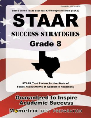 Kniha STAAR Success Strategies Grade 8 Study Guide: STAAR Test Review for the State of Texas Assessments of Academic Readiness Staar Exam Secrets Test Prep