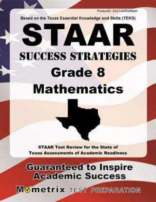 Kniha STAAR Success Strategies Grade 8 Mathematics Study Guide: STAAR Test Review for the State of Texas Assessments of Academic Readiness Staar Exam Secrets Test Prep