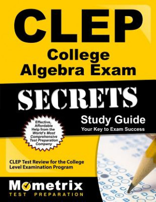 Kniha CLEP College Algebra Exam Secrets Study Guide: CLEP Test Review for the College Level Examination Program CLEP Exam Secrets Test Prep