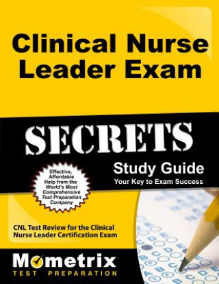 Carte Clinical Nurse Leader Exam Secrets Study Guide: CNL Test Review for the Clinical Nurse Leader Certification Exam Cnl Exam Secrets Test Prep