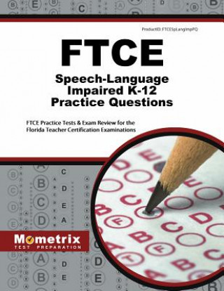 Könyv FTCE Speech-Language Impaired K-12 (042) Practice Questions: FTCE Practice Tests & Exam Review for the Florida Teacher Certification Examinations Ftce Exam Secrets Test Prep Team