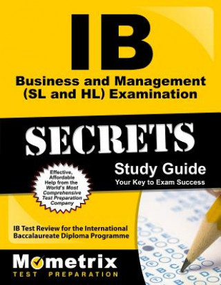 Carte IB Business and Management (SL and HL) Examination Secrets Study Guide: IB Test Review for the International Baccalaureate Diploma Programme Mometrix Media LLC