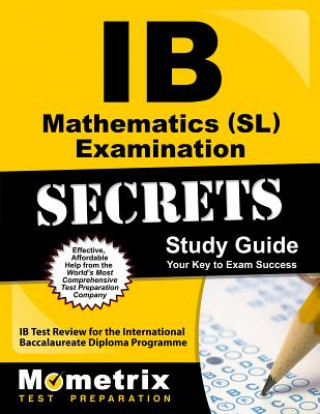 Könyv IB Mathematics (SL) Examination Secrets Study Guide: IB Test Review for the International Baccalaureate Diploma Programme Ib Exam Secrets Test Prep